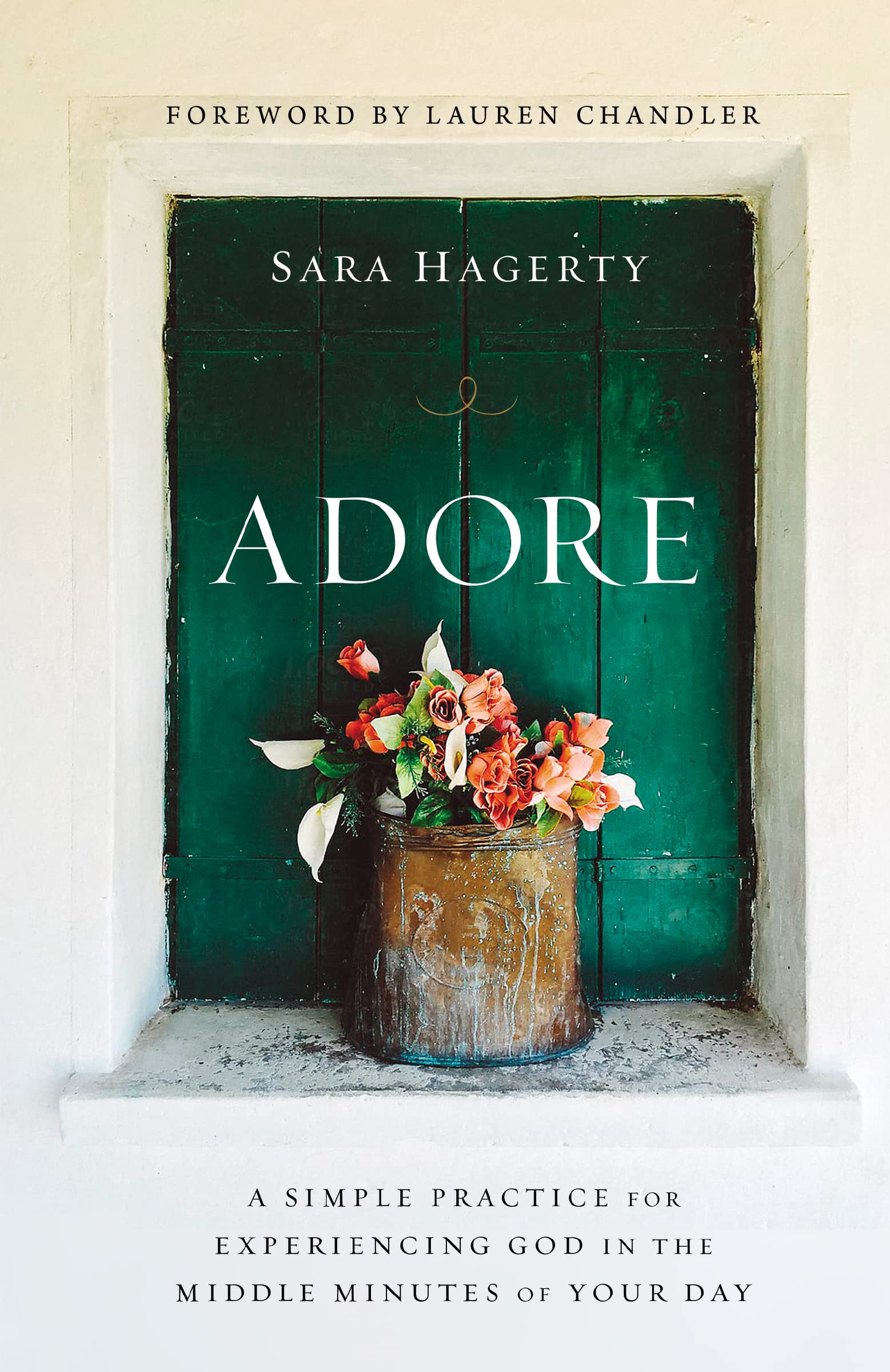 Adore: A Simple Practice for Experiencing God in the Middle Minutes of Your Day,Used