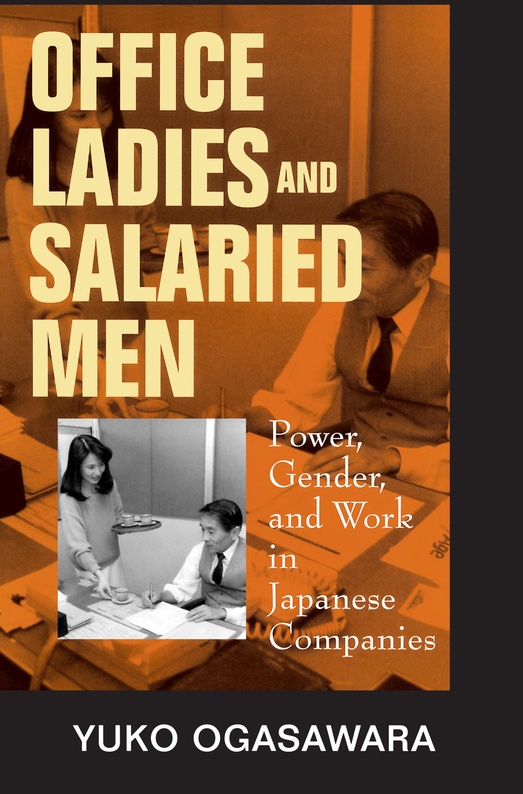 Office Ladies and Salaried Men: Power, Gender, and Work in Japanese Companies,Used