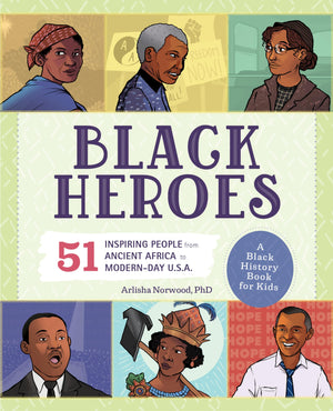 Black Heroes: A Black History Book for Kids: 51 Inspiring People from Ancient Africa to ModernDay U.S.A. (History's Greatest He,Used