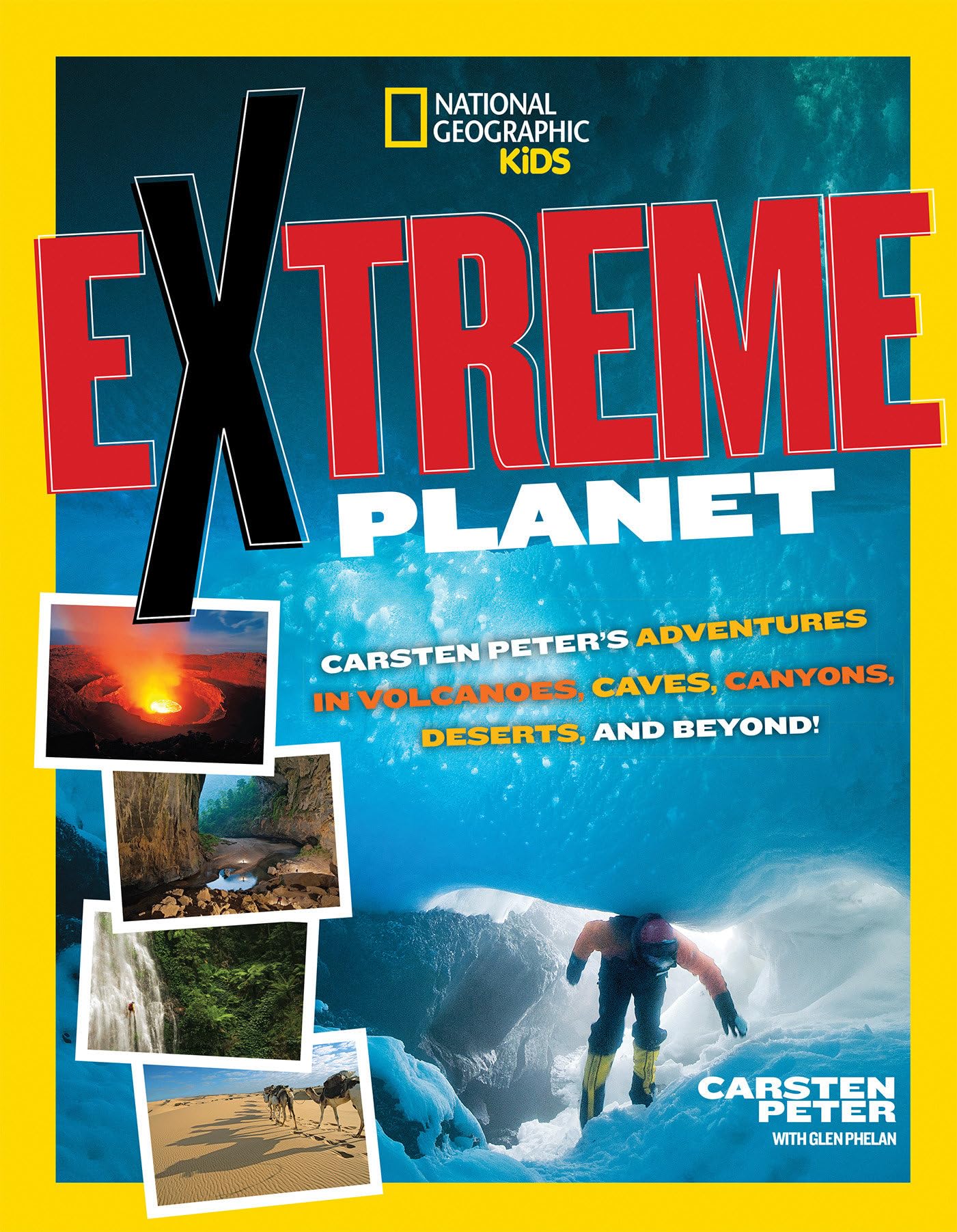 Extreme Planet: Carsten Peter's Adventures in Volcanoes, Caves, Canyons, Deserts, and Beyond! (National Geographic Kids),Used