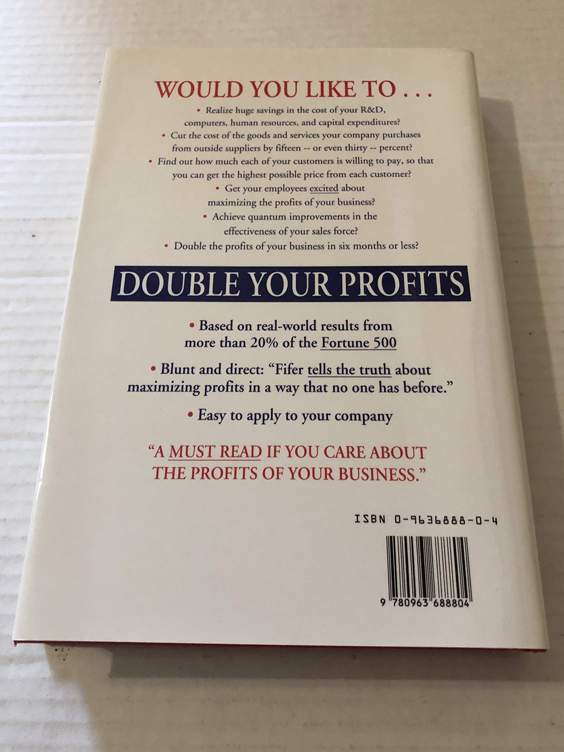 Double Your Profits: 78 Ways To Cut Costs, Increase Sales, And Dramatically Improve Your Bottom Line In 6 Months Or Less