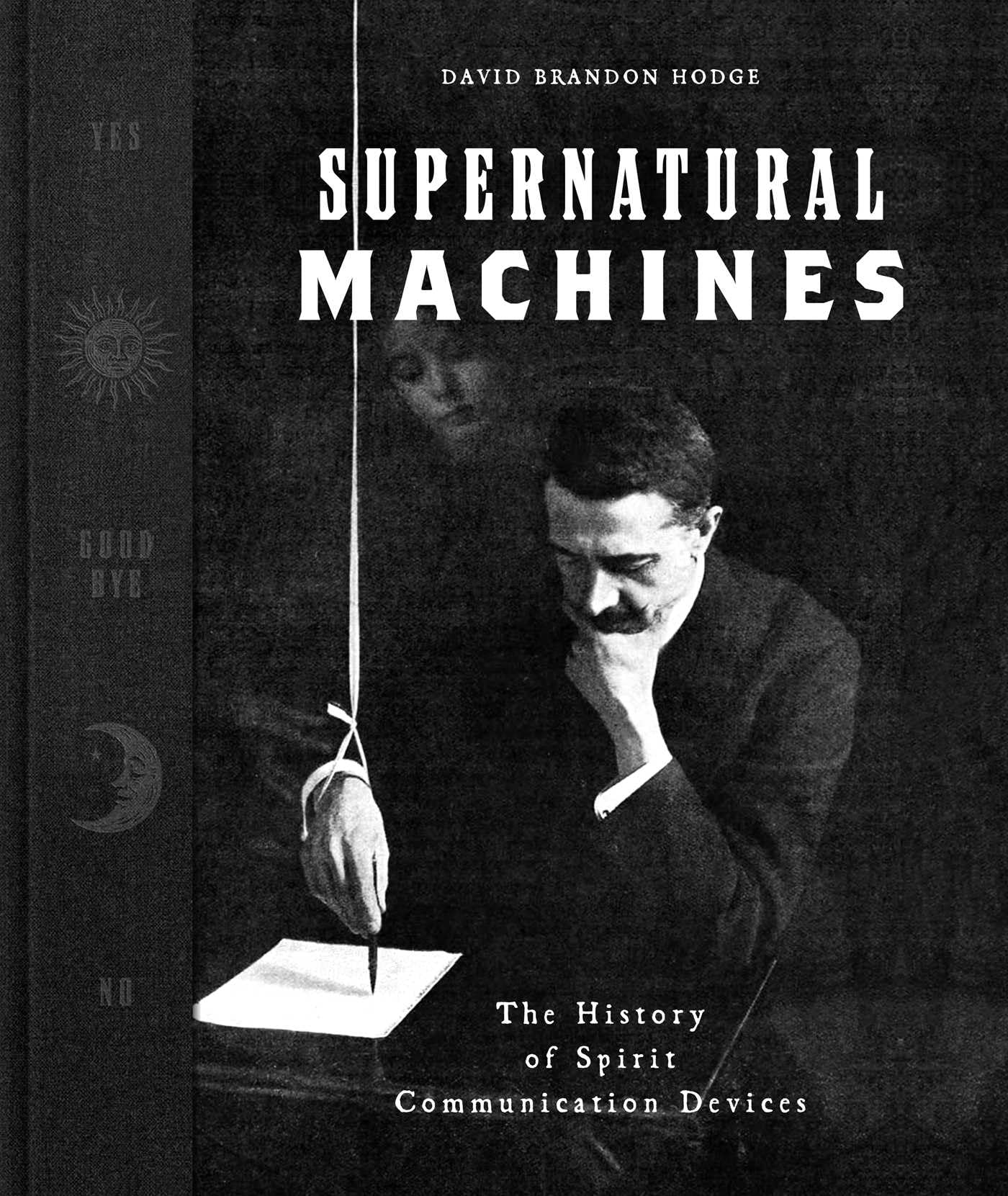 Supernatural Machines: The History Of Spirit Communication Devices