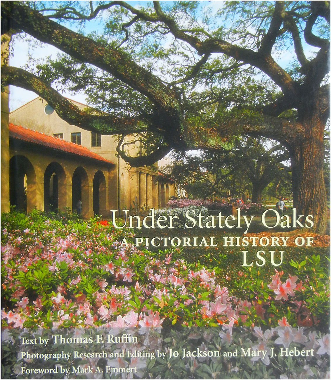 Under Stately Oaks : A Pictorial History of Lsu,Used