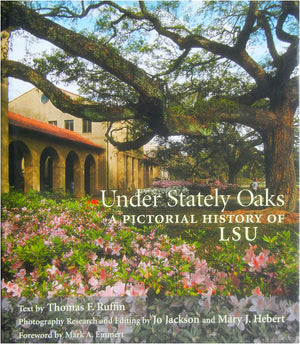 Under Stately Oaks : A Pictorial History of Lsu,Used