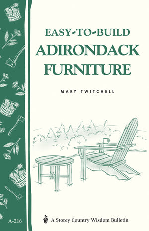 Easytobuild Adirondack Furniture: Storey'S Country Wisdom Bulletin A216 (Storey Country Wisdom Bulletin)
