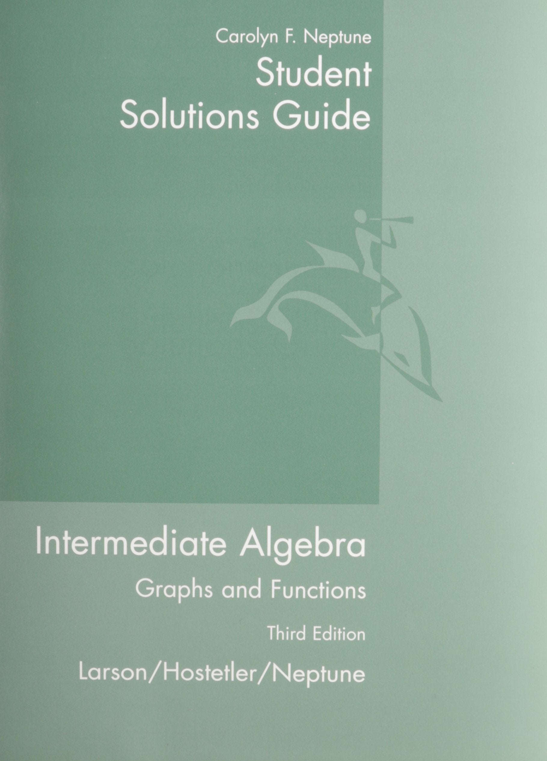 Student Solutions Guide for Larson/Hostetler/Neptune's Intermediate Algebra: Graphs and Functions, 3rd,Used