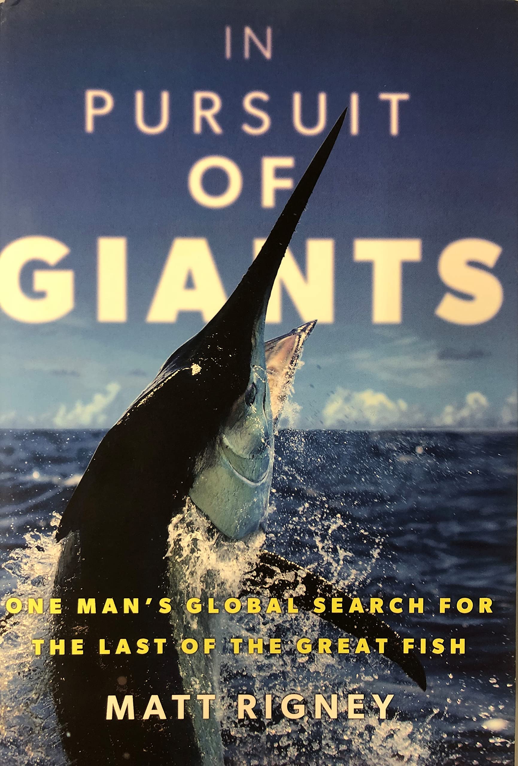 In Pursuit of Giants: One Man's Global Search for the Last of the Great Fish,Used