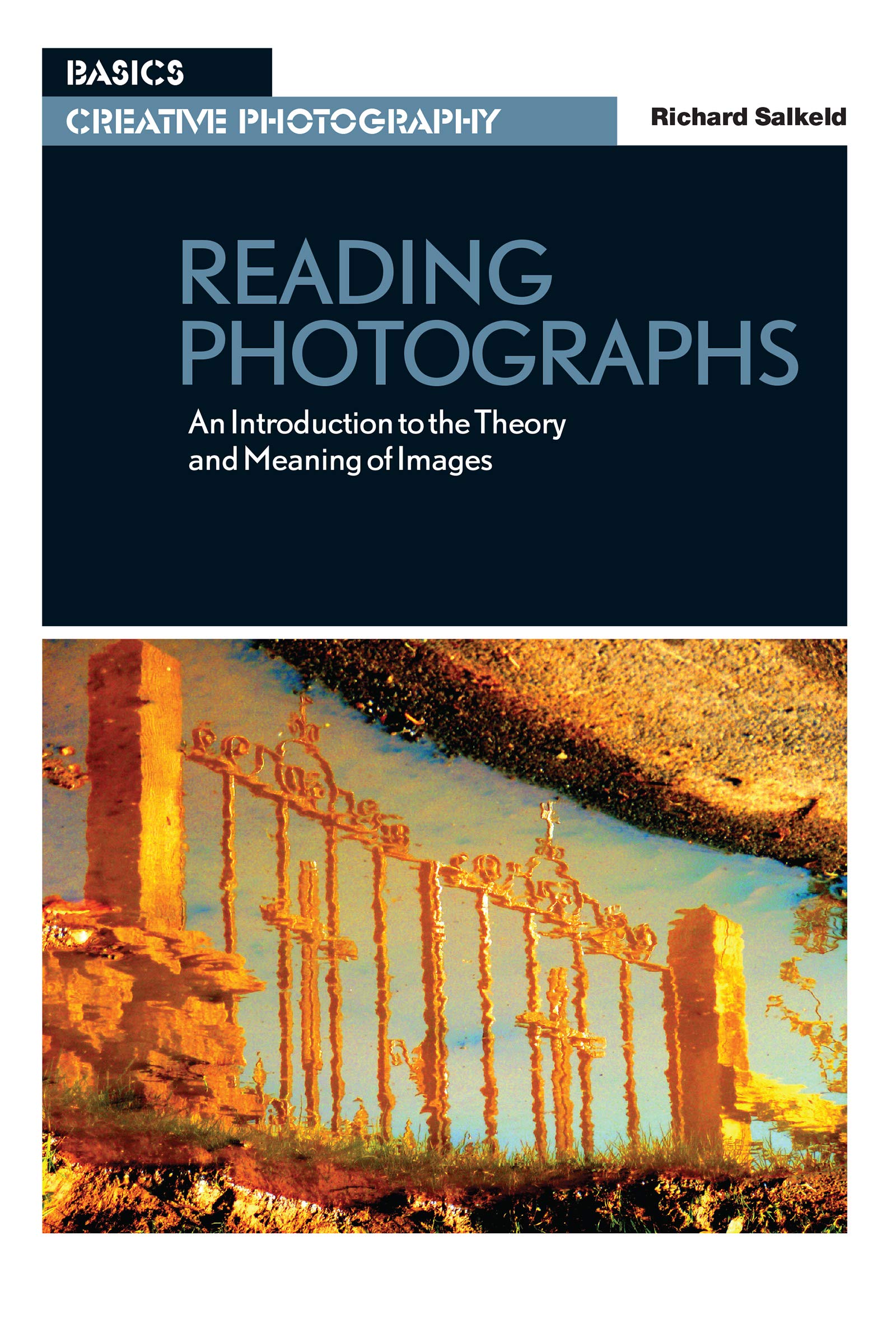 Reading Photographs: An Introduction to the Theory and Meaning of Images (Basics Creative Photography),Used