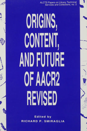 Origins, Content, And Future Of Aacr2 Revised (Alcts Papers On Library Technical Services And Collections),Used