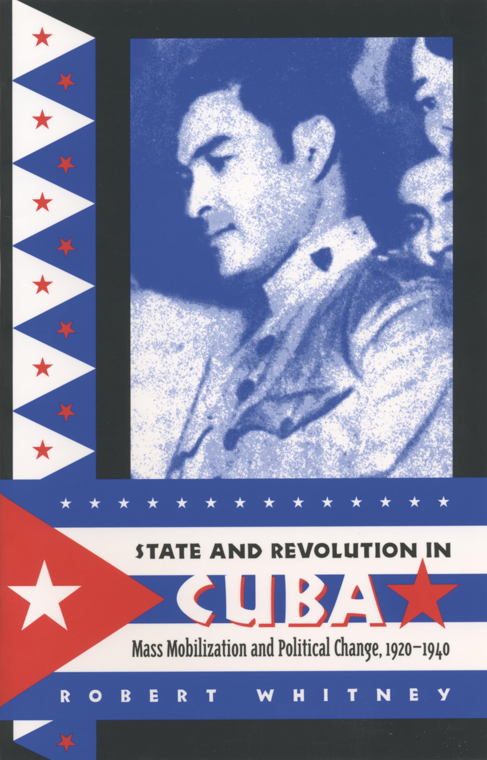 State And Revolution In Cuba: Mass Mobilization And Political Change, 19201940 (Envisioning Cuba),Used