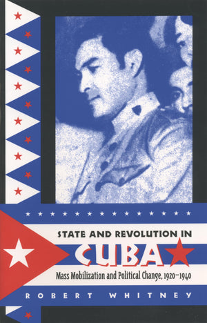 State And Revolution In Cuba: Mass Mobilization And Political Change, 19201940 (Envisioning Cuba),Used