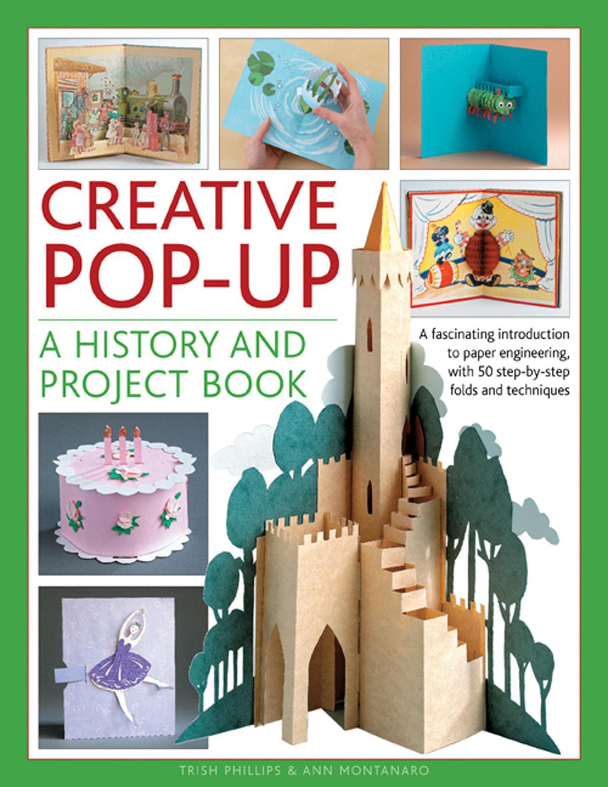 Creative PopUp: A History And Project Book: A Fascinating Introduction To Paper Engineering, With 50 StepByStep Folds And Pro