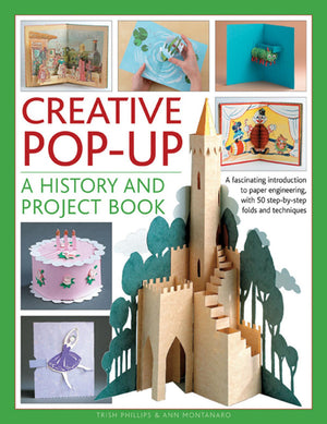 Creative PopUp: A History And Project Book: A Fascinating Introduction To Paper Engineering, With 50 StepByStep Folds And Pro