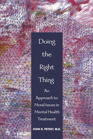 Doing the Right Thing: An Approach to Moral Issues in Mental Health Treatment,Used