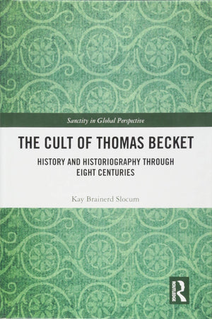 The Cult of Thomas Becket: History and Historiography through Eight Centuries (Sanctity in Global Perspective),Used