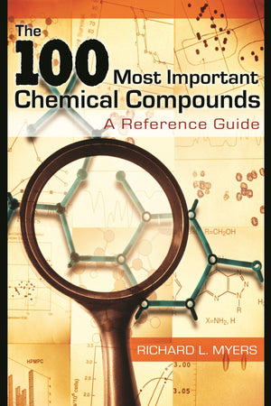 The 100 Most Important Chemical Compounds: A Reference Guide,New