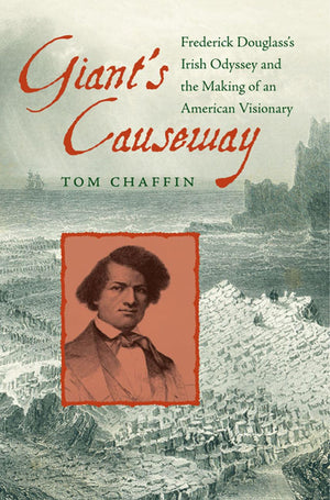 Giant'S Causeway: Frederick Douglass'S Irish Odyssey And The Making Of An American Visionary,Used