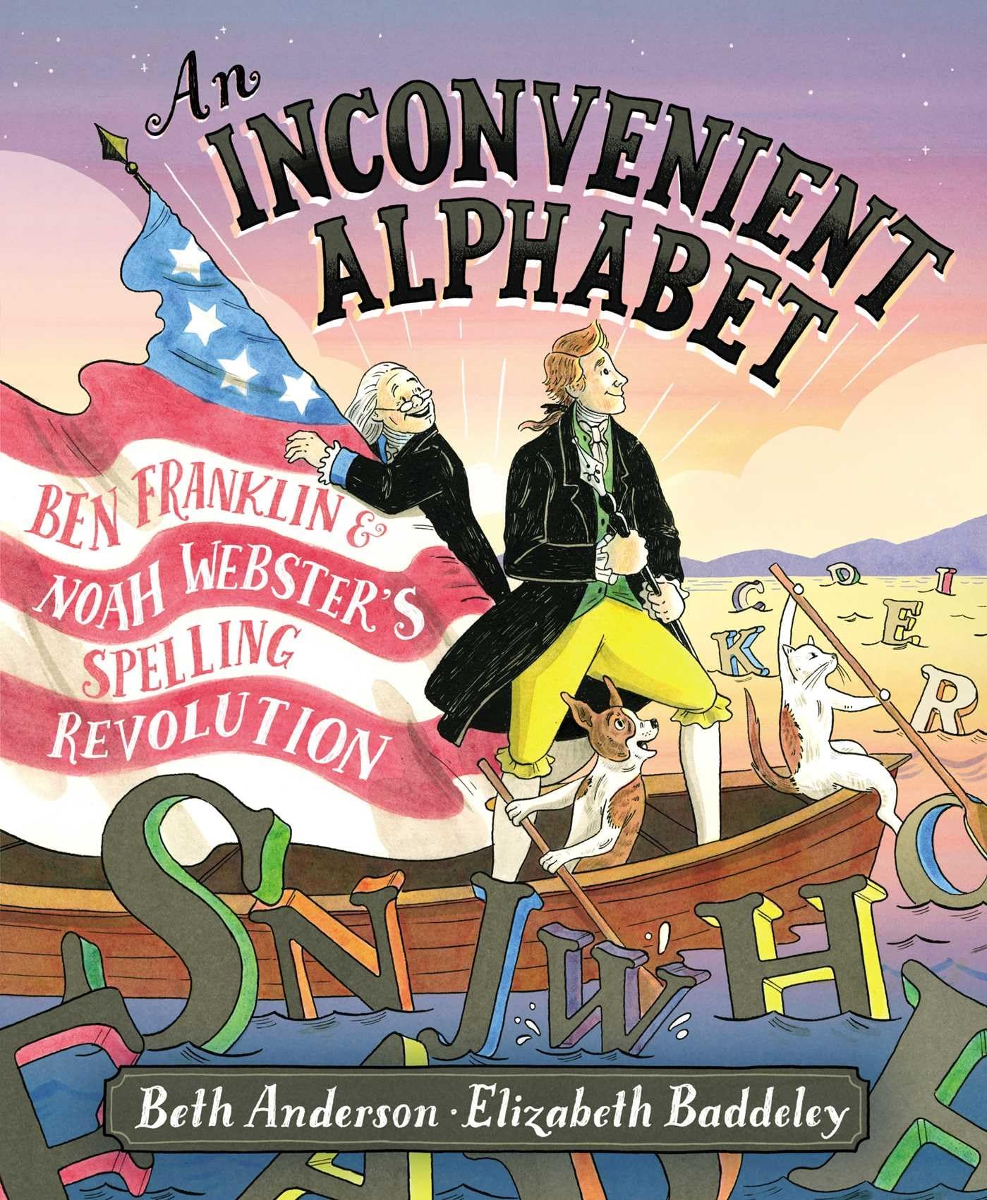 An Inconvenient Alphabet: Ben Franklin & Noah Webster's Spelling Revolution,Used