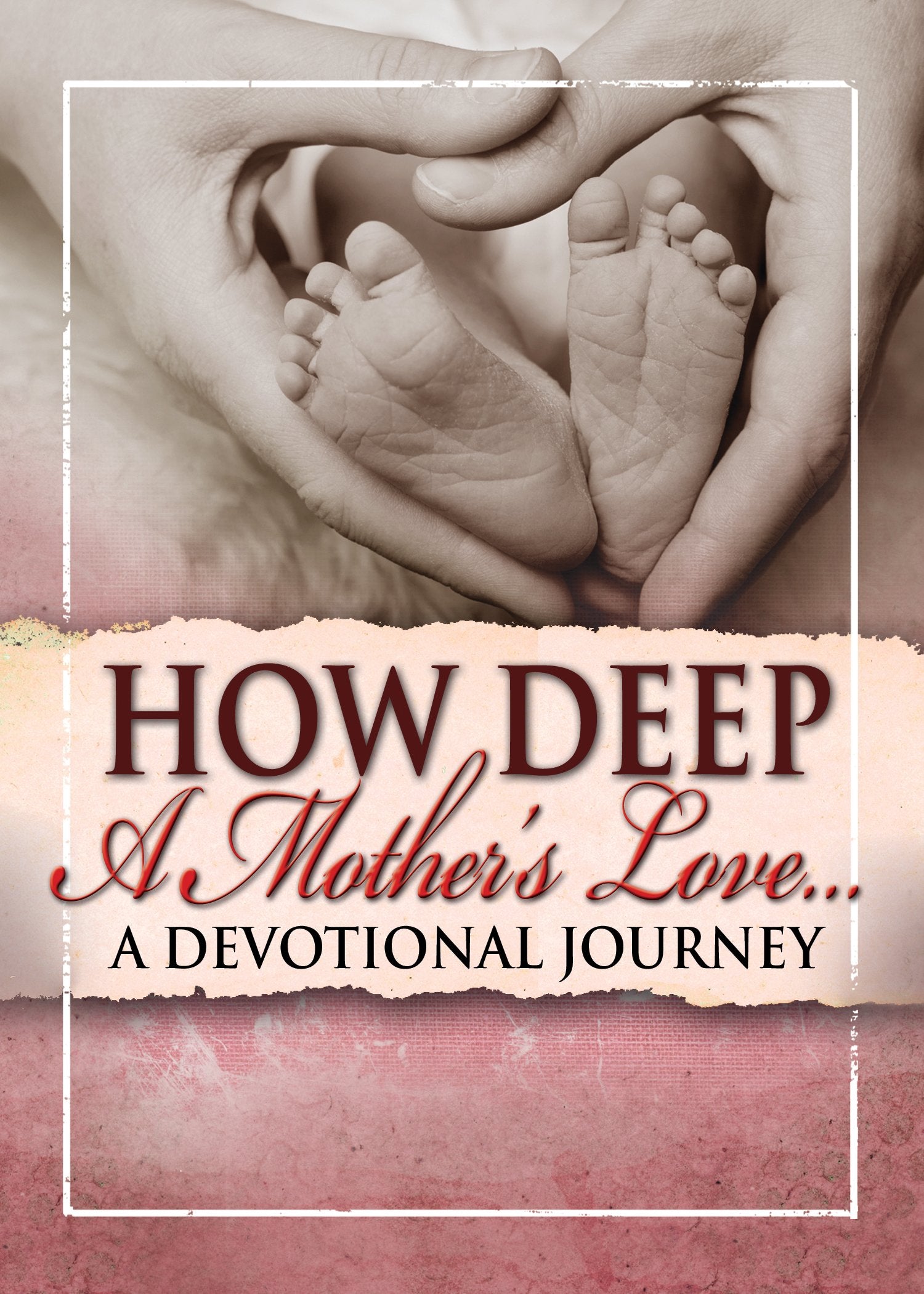How Deep A Mother'S Love: A Devotional Journey
