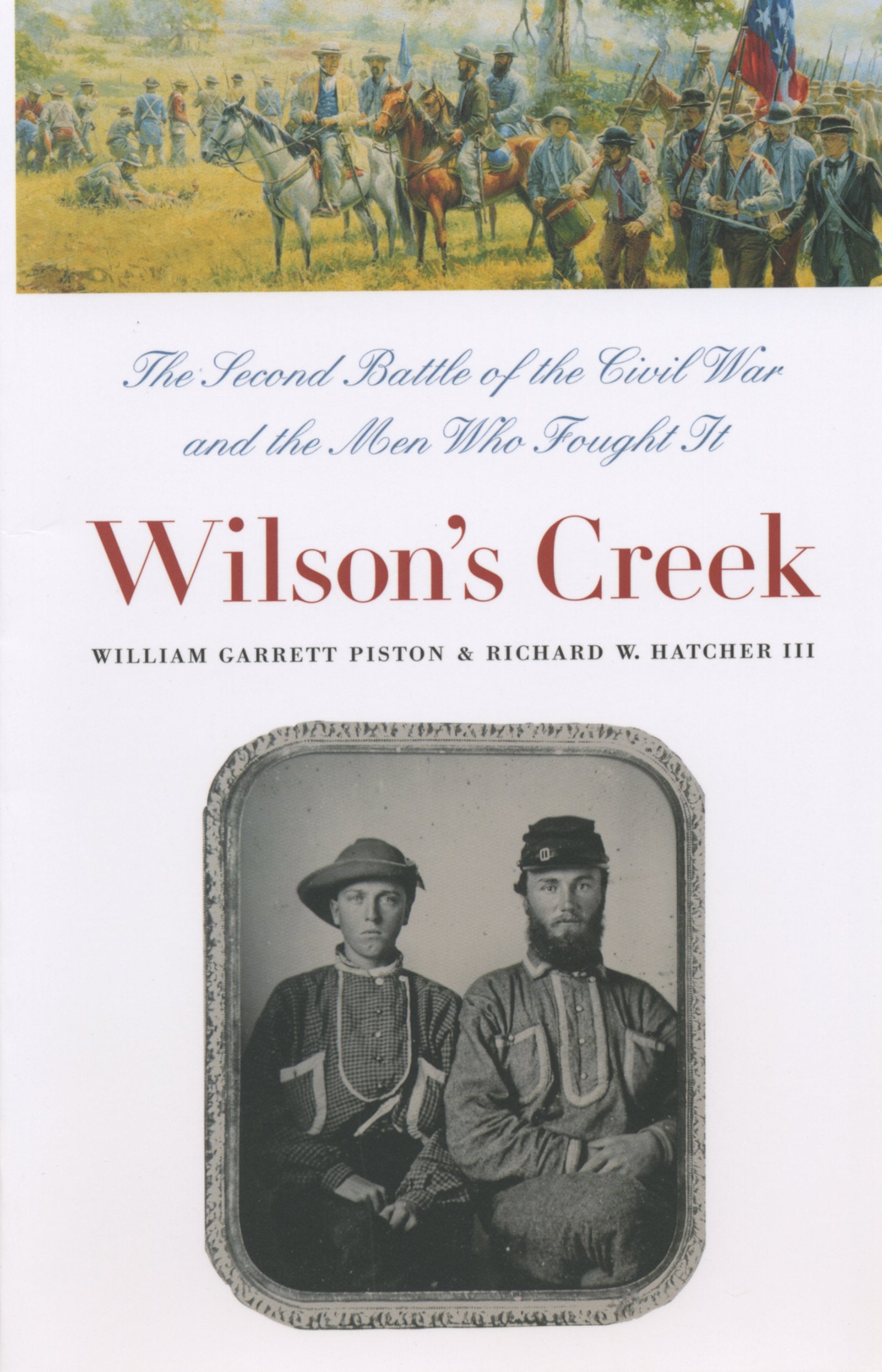 Wilson s Creek: The Second Battle of the Civil War and the Men Who Fought It (Civil War America)