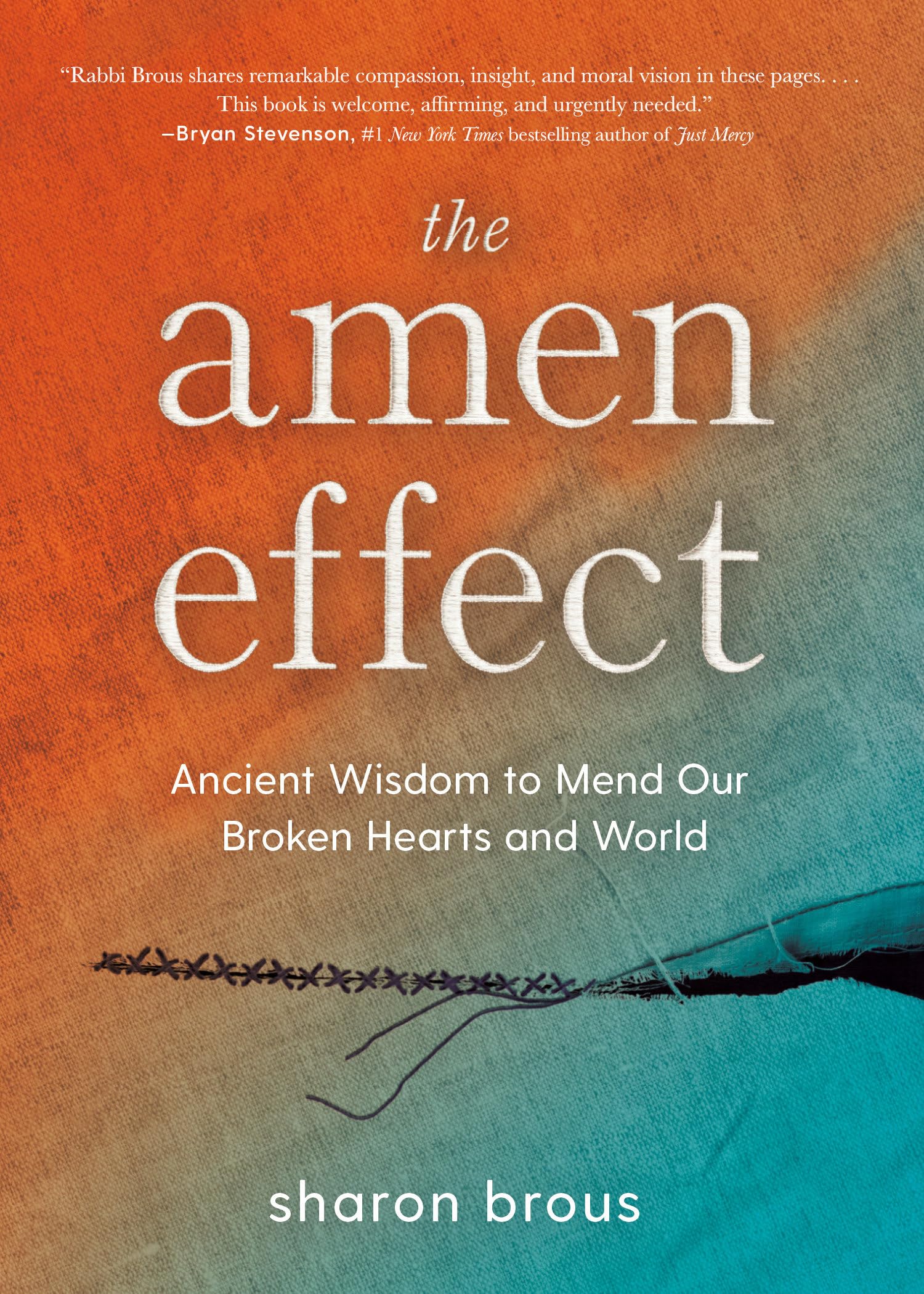 The Amen Effect: Ancient Wisdom To Mend Our Broken Hearts And World