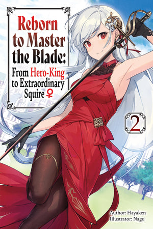 Reborn to Master the Blade: From HeroKing to Extraordinary Squire, Vol. 2 (light novel) (Volume 2) (Reborn to Master the Blade:
