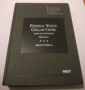 Federal White Collar Crime, Cases and Materials (American Casebook Series),Used