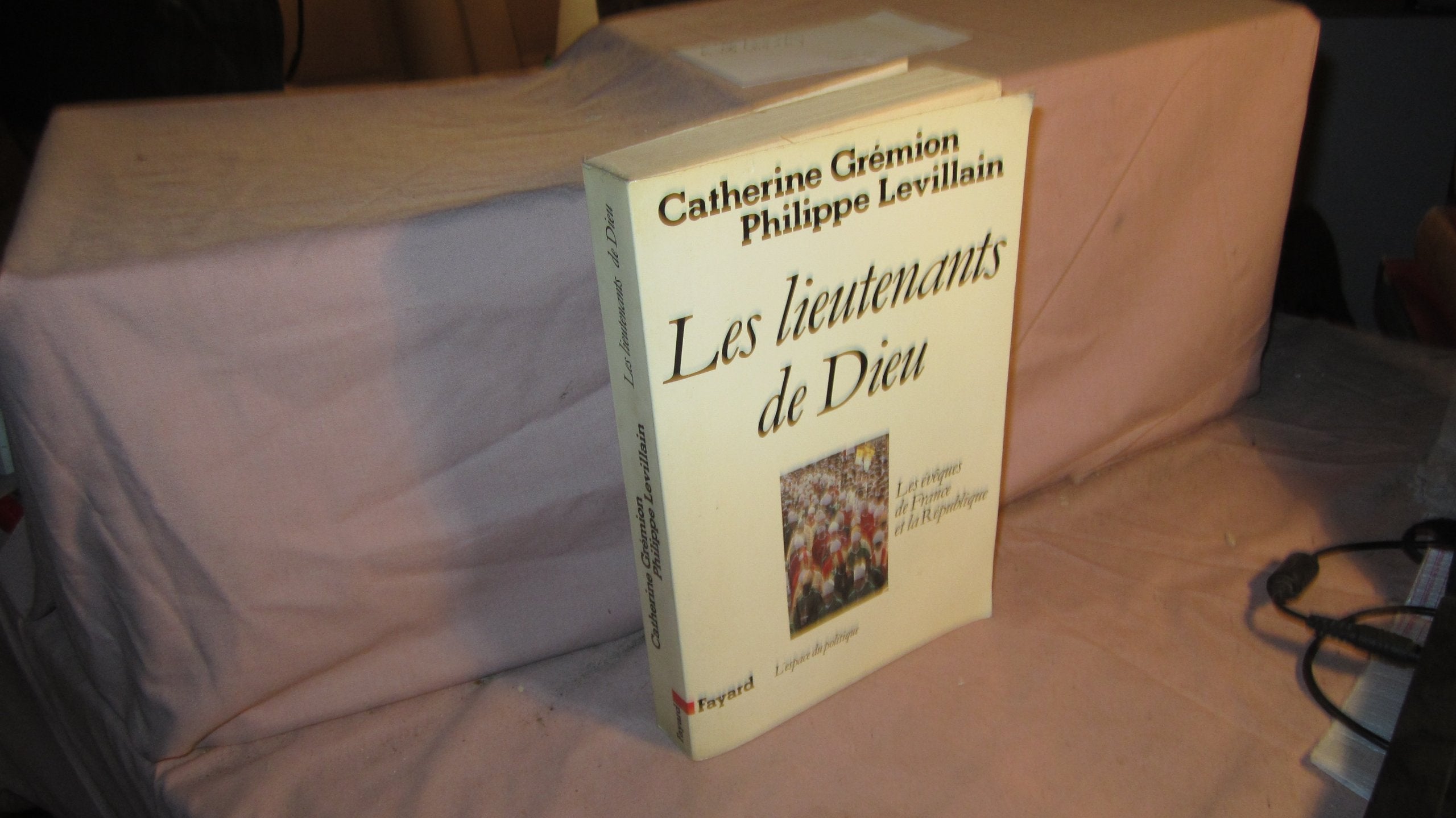 Les Lieutenants de Dieu: Les vques de France et la Rpublique,Used