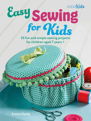 Easy Sewing for Kids: 35 fun and simple sewing projects for children aged 7 years + (Easy Crafts for Kids),New