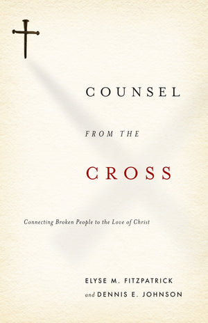 Counsel from the Cross: Connecting Broken People to the Love of Christ,Used