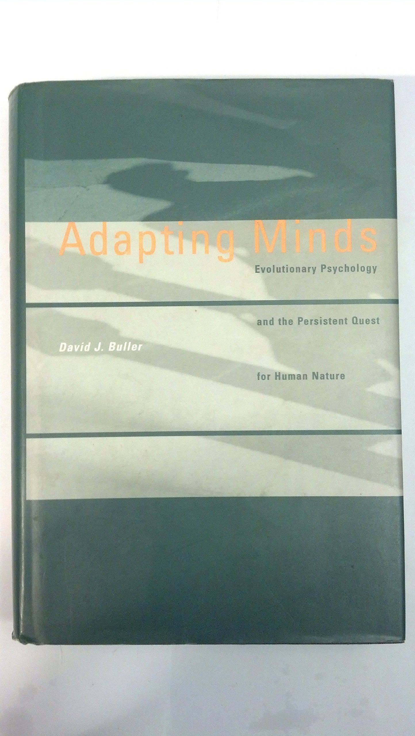 Adapting Minds: Evolutionary Psychology And The Persistent Quest For Human Nature-new