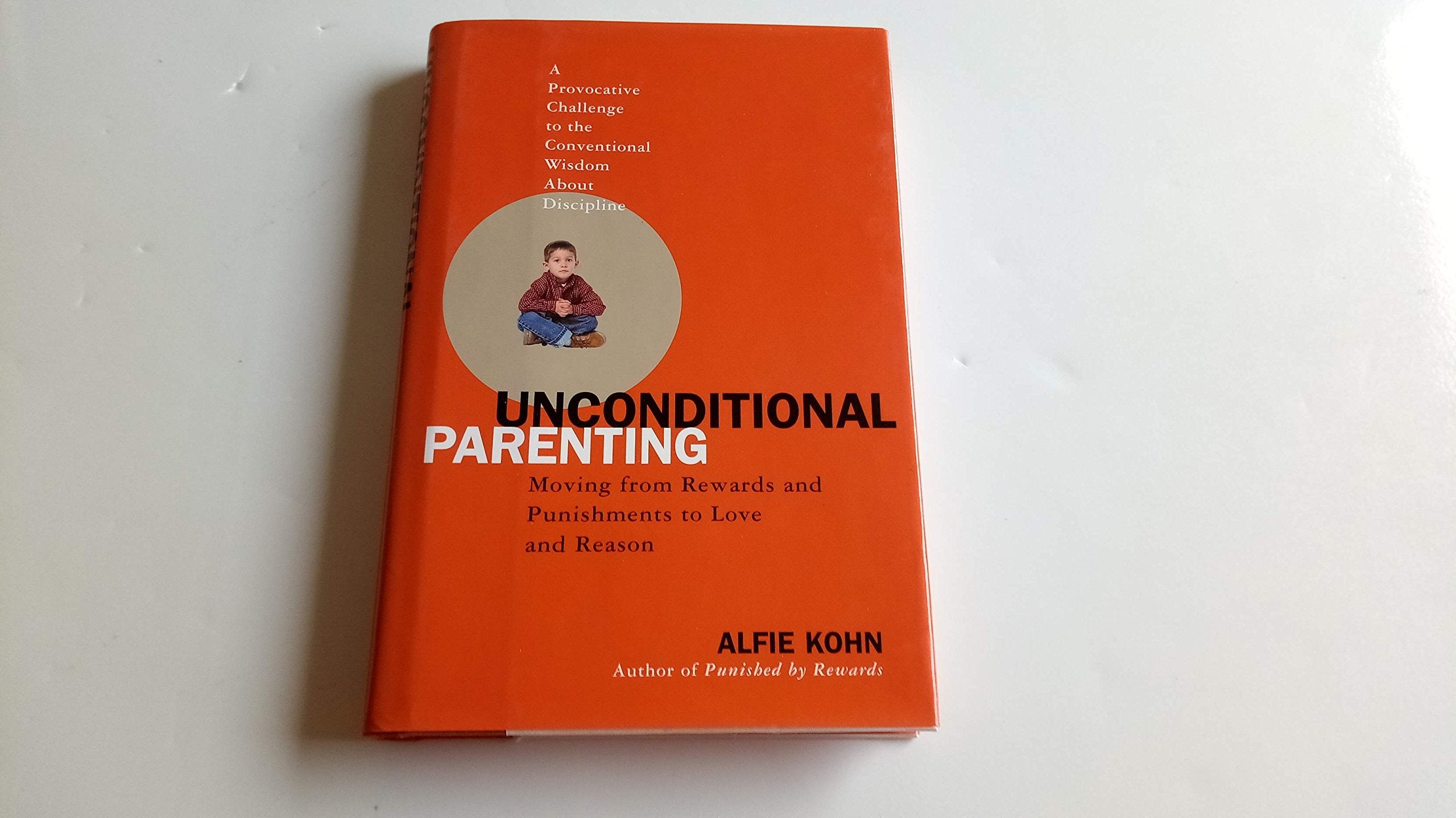Unconditional Parenting: Moving From Rewards And Punishments To Love And Reason,New