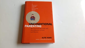 Unconditional Parenting: Moving From Rewards And Punishments To Love And Reason,New
