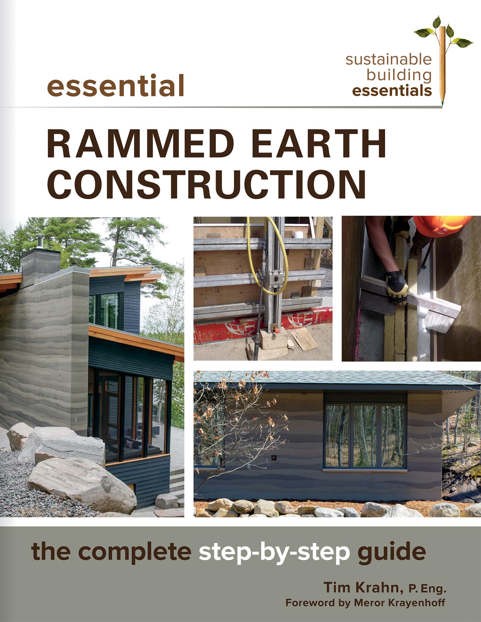 Essential Rammed Earth Construction: The Complete Stepbystep Guide (Sustainable Building Essentials Series, 9)
