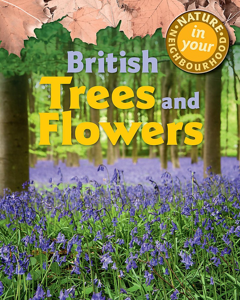 Nature In Your Neighbourhood: British Trees And Flowers