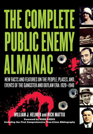 The Complete Public Enemy Almanac: New Facts and Features on the People, Places, and Events of the Gangster and Outlaw Era, 1920,Used