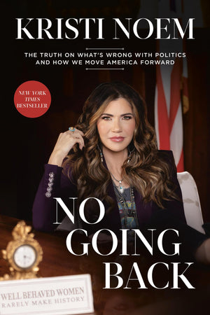 No Going Back: The Truth On What'S Wrong With Politics And How We Move America Forward