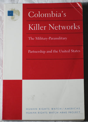 Colombia's Killer Networks: The MilitaryParamilitary Partnership and the U.S (English and Spanish Edition),Used