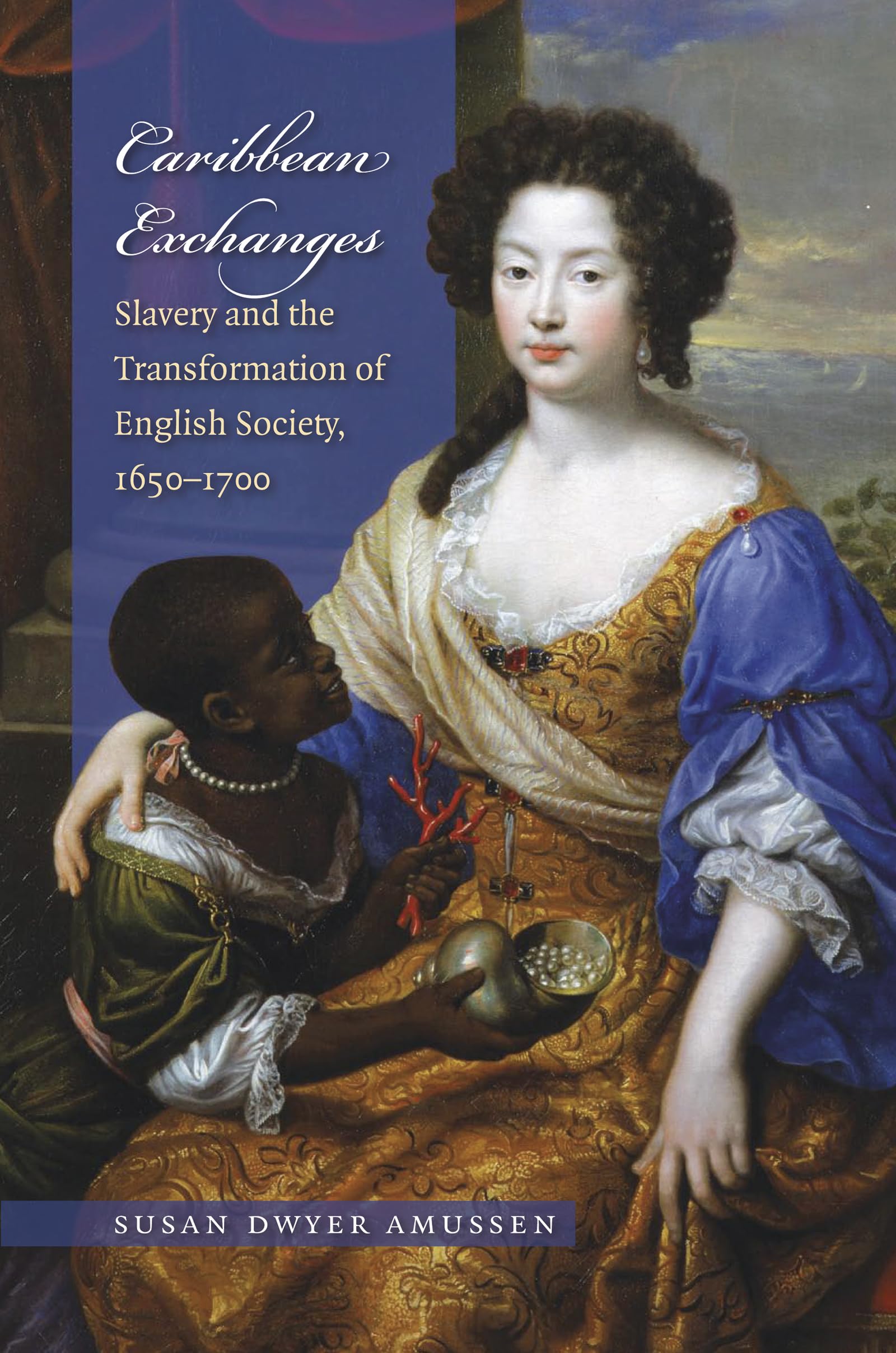 Caribbean Exchanges: Slavery And The Transformation Of English Society, 16401700,New