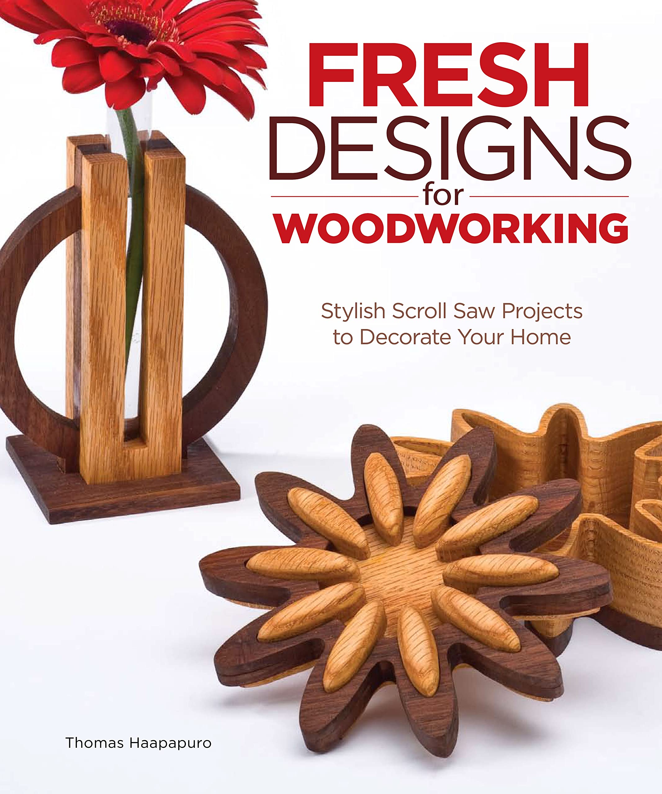 Fresh Designs for Woodworking: Stylish Scroll Saw Projects to Decorate Your Home (Fox Chapel Publishing),Used