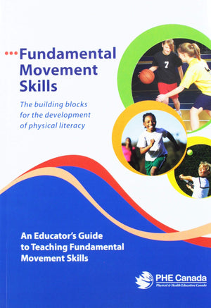 Fundamental Movement Skills: The building blocks for the development of physical literacy