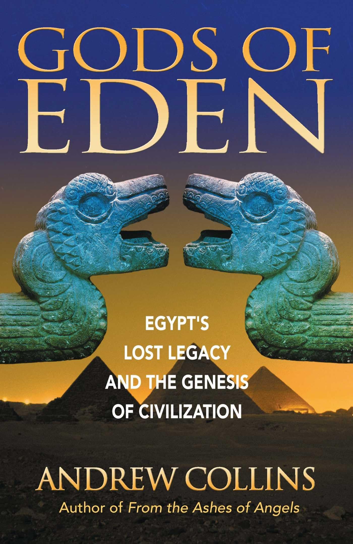 Gods Of Eden: Egypt'S Lost Legacy And The Genesis Of Civilization