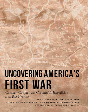 Uncovering Americas First War: Contact, Conflict, and Coronados Expedition to the Rio Grande