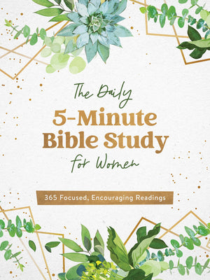 The Daily 5Minute Bible Study For Women: 365 Focused, Encouraging Readings