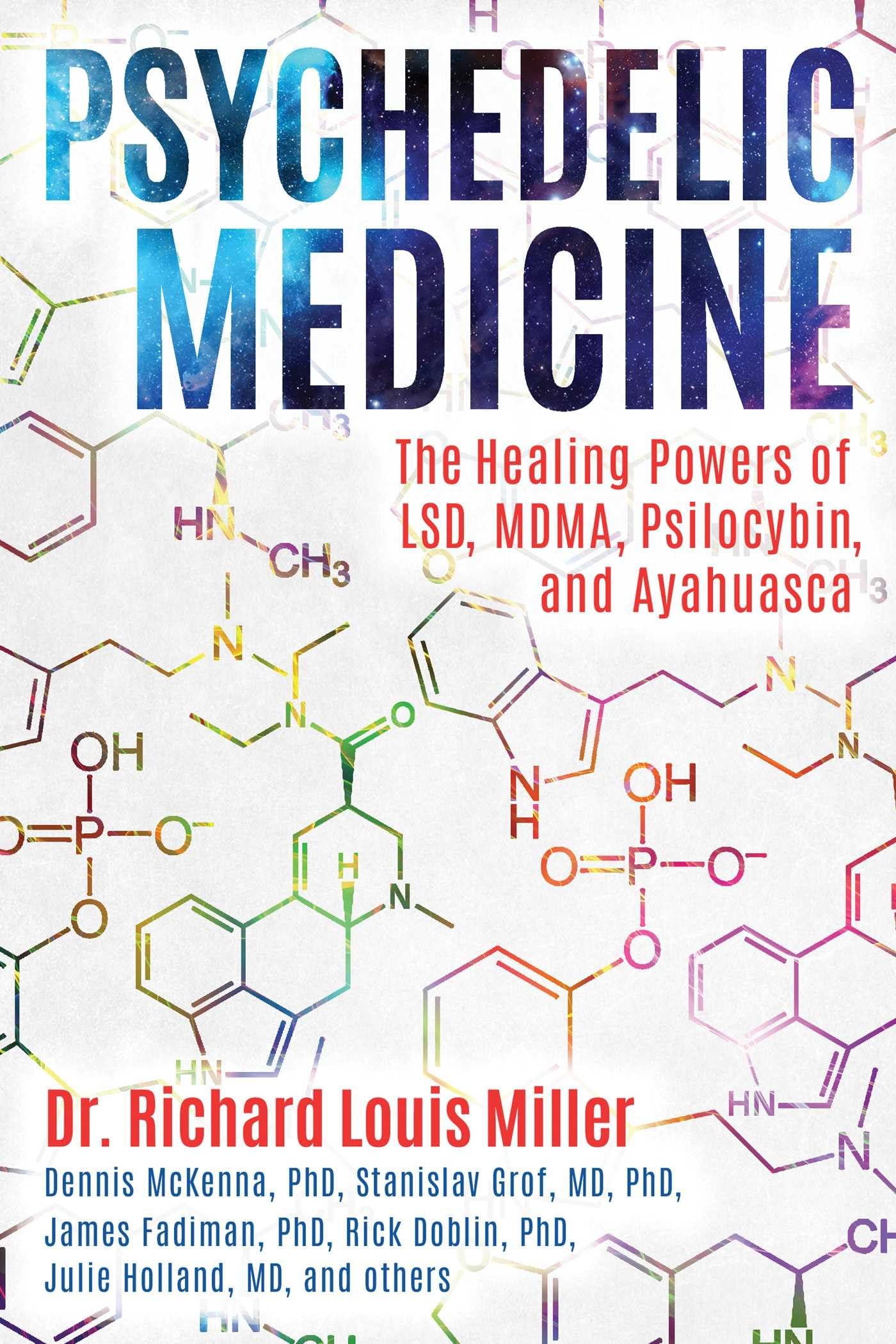 Psychedelic Medicine: The Healing Powers Of Lsd, Mdma, Psilocybin, And Ayahuasca