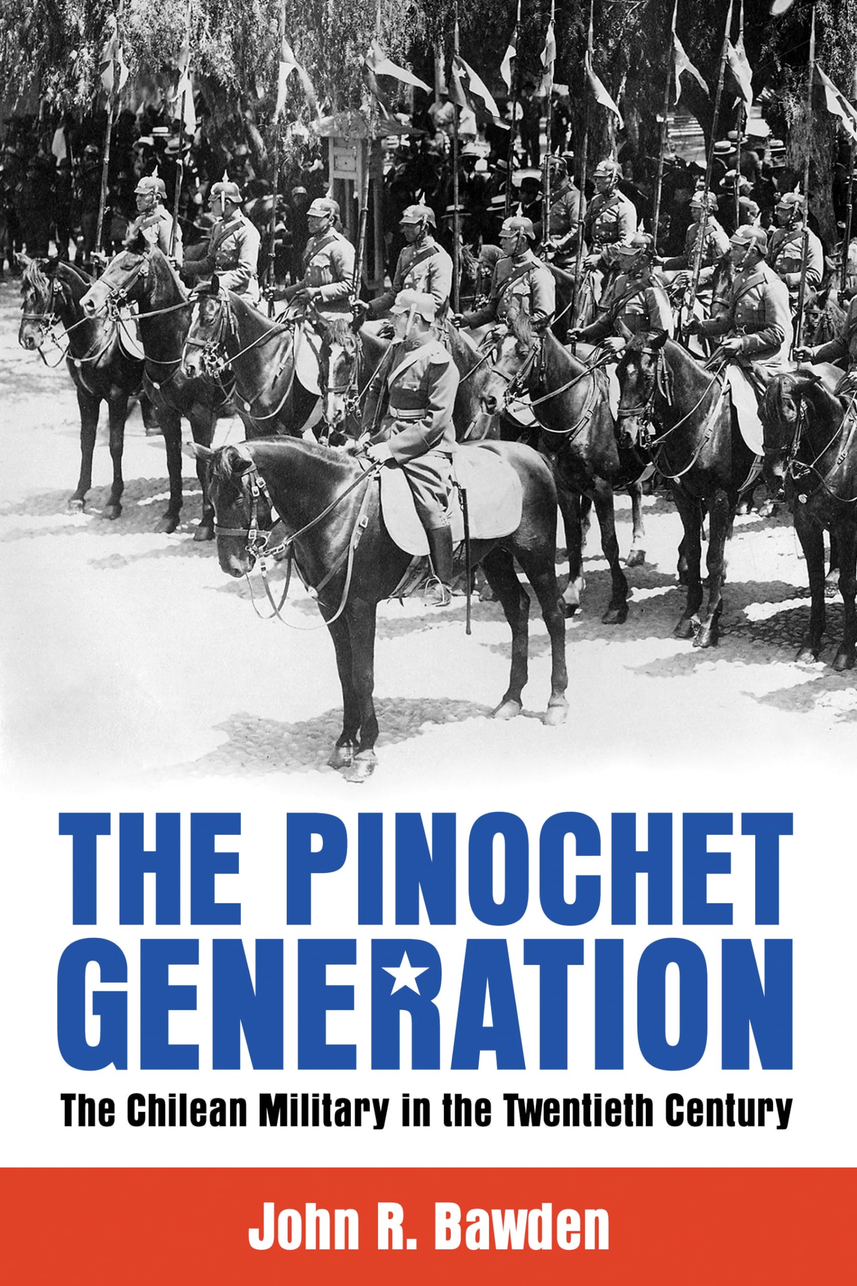 The Pinochet Generation: The Chilean Military In The Twentieth Century,Used