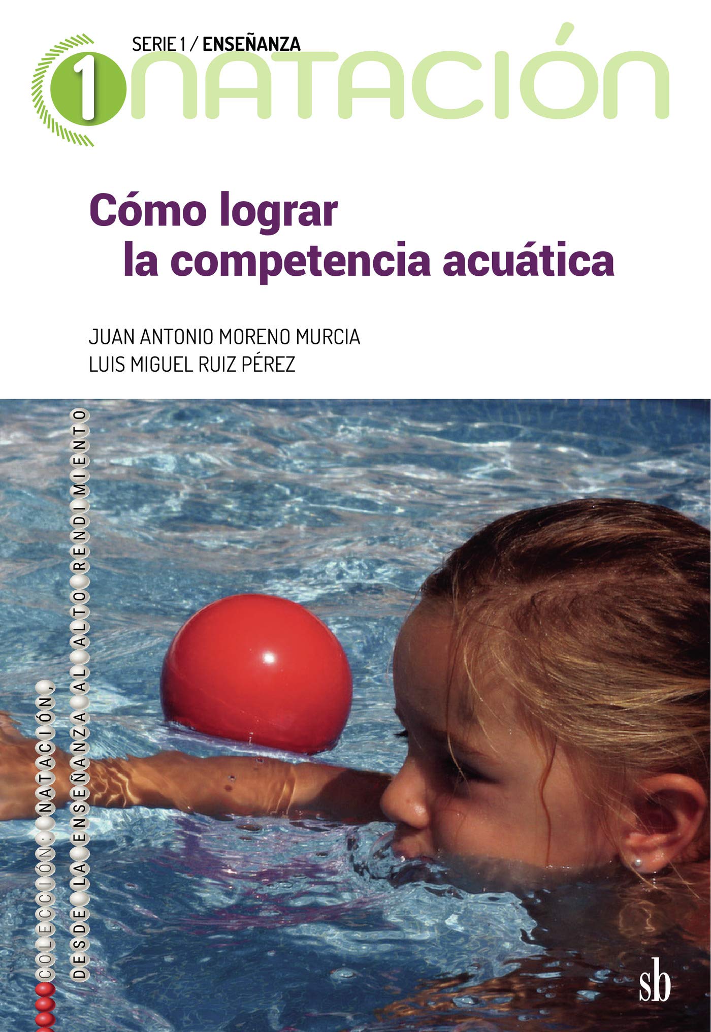 Cmo lograr la competencia acutica: El mtodo acutico comprensivo (Natacin: de la enseanza al alto rendimiento. Serie 1:,Used