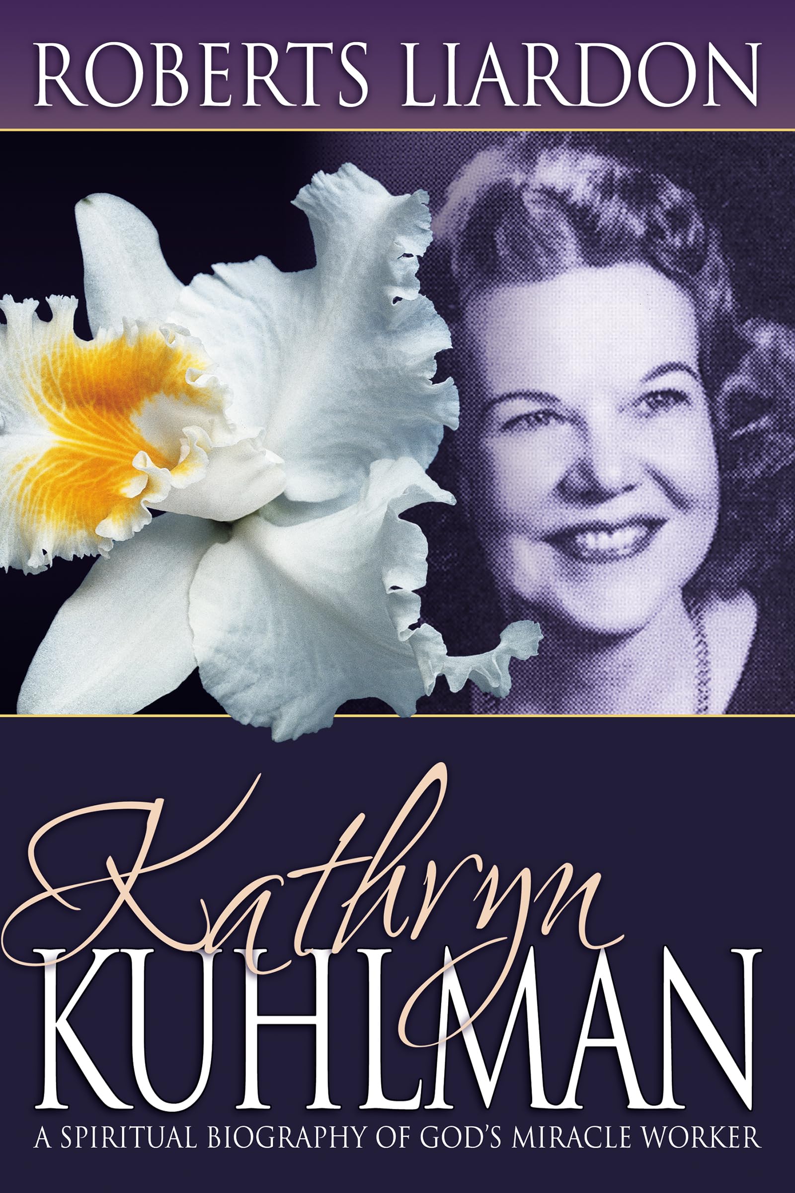 Kathryn Kuhlman: A Spiritual Biography of Gods Miracle Worker,Used