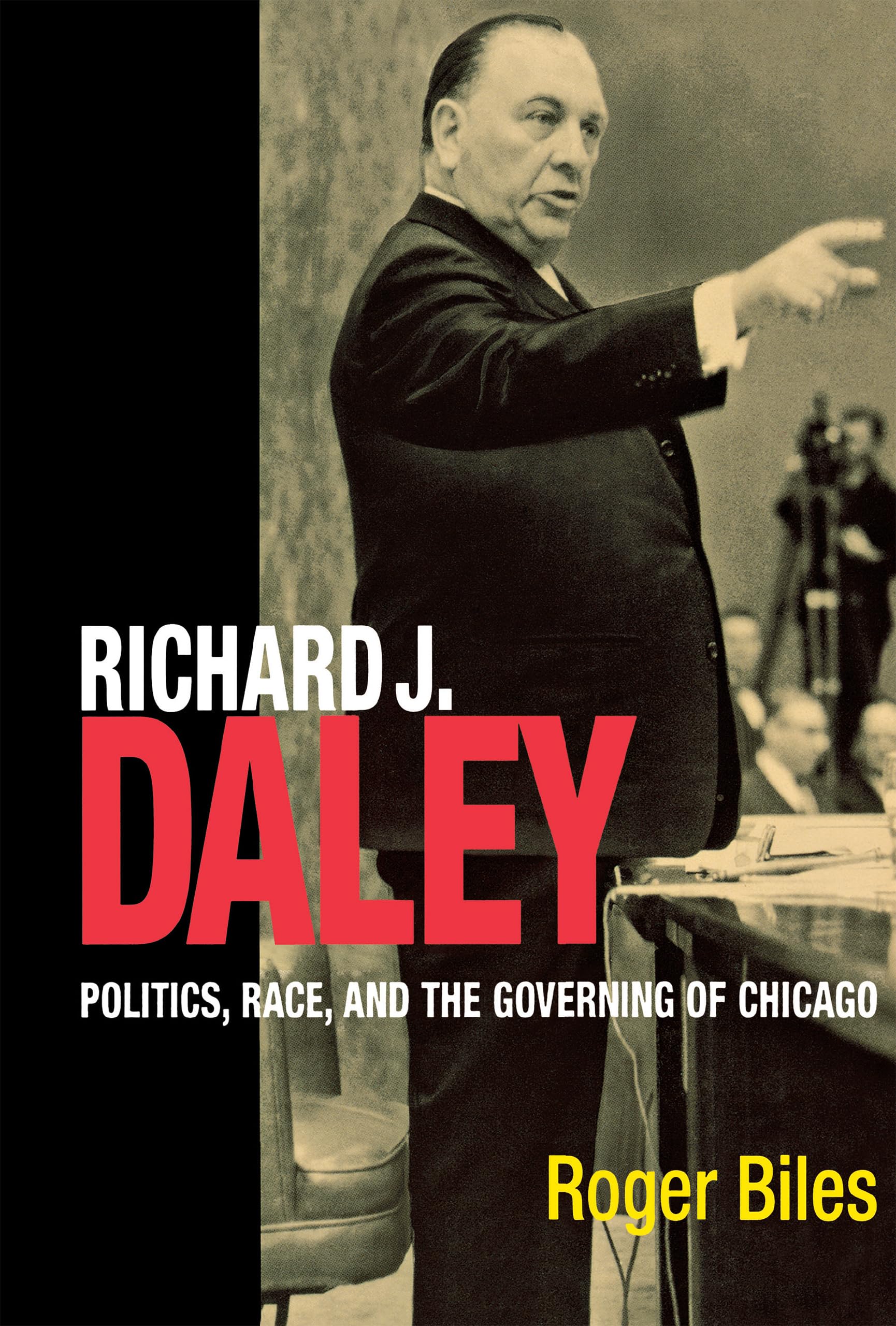 Richard J. Daley: Politics, Race, and the Governing of Chicago,Used