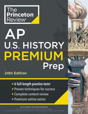 Princeton Review Ap U.S. History Premium Prep, 24Th Edition: 6 Practice Tests + Complete Content Review + Strategies & Technique,New